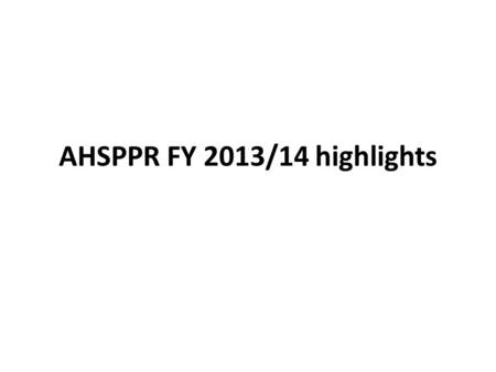 AHSPPR FY 2013/14 highlights. Population denominators NBS has not yet published official projections However, we have Census 2012 data for: – Regions.