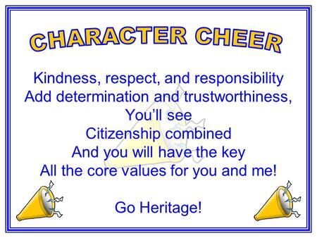Kindness, respect, and responsibility Add determination and trustworthiness, You’ll see Citizenship combined And you will have the key All the core values.