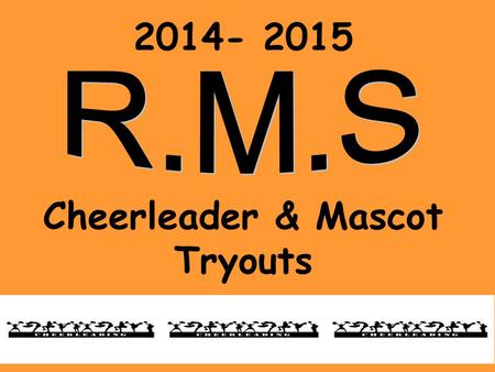 2014- 2015 Cheerleader & Mascot Tryouts. Meet the Coaches & Assistant Principal Gina Sykes, 7 th Cheer Coach NCA Certified Coach-Judge, AACCA Certified.