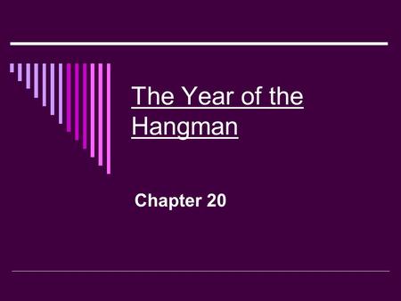 The Year of the Hangman Chapter 20. What You Do…  Read Chapter 20  Take notes while you read  Choose a way to prove your understanding of the chapter.