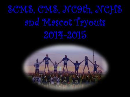 SCMS, CMS, NC9th, NCHS and Mascot Tryouts 2014-2015.