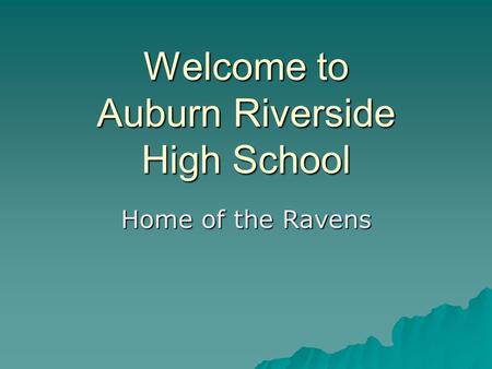 Welcome to Auburn Riverside High School Home of the Ravens.