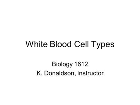 Biology 1612 K. Donaldson, Instructor
