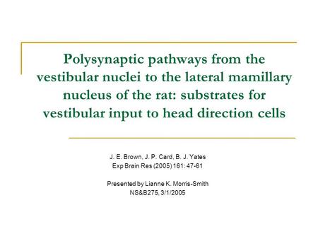 Polysynaptic pathways from the vestibular nuclei to the lateral mamillary nucleus of the rat: substrates for vestibular input to head direction cells J.