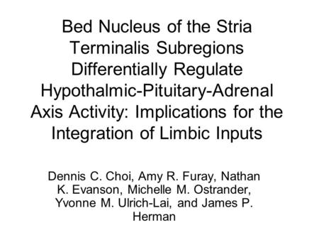 Bed Nucleus of the Stria Terminalis Subregions Differentially Regulate Hypothalmic-Pituitary-Adrenal Axis Activity: Implications for the Integration of.