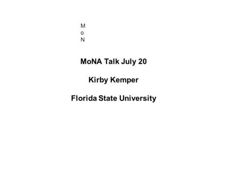MoNMoN MoNA Talk July 20 Kirby Kemper Florida State University.