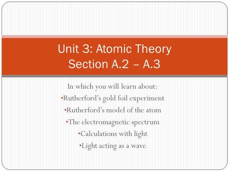 Unit 3: Atomic Theory Section A.2 – A.3