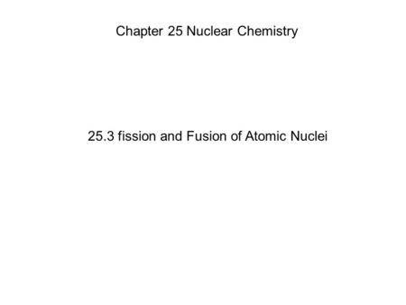 25.3 fission and Fusion of Atomic Nuclei