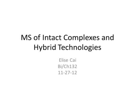 MS of Intact Complexes and Hybrid Technologies
