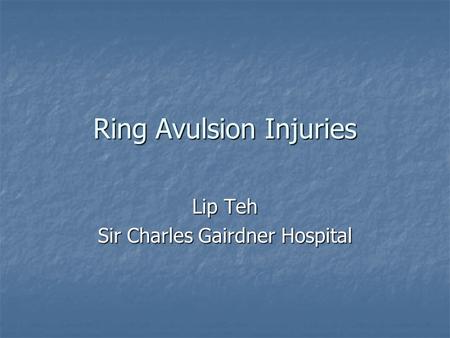 Ring Avulsion Injuries Lip Teh Sir Charles Gairdner Hospital.