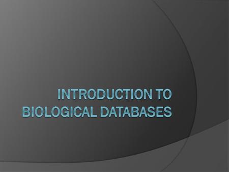 Basic Genomic Characteristic  AIM: to collect as much general information as possible about your gene: Nucleotide sequence Databases ○ NCBI GenBank ○