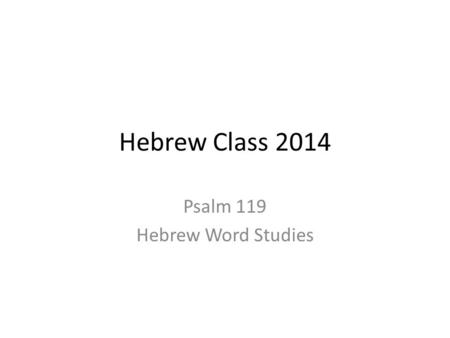Hebrew Class 2014 Psalm 119 Hebrew Word Studies. Psalm 119 Vs. 1-8 – Aleph File א Vs. 1 – “Blessed” – ‘āshār or esher (H835) Vs. 2 - “Blessed” – ‘āshār.