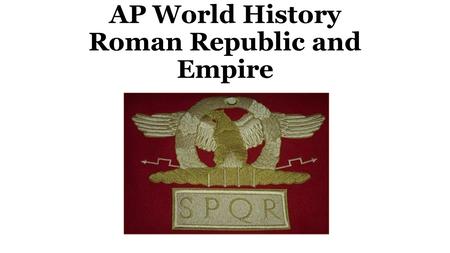 AP World History Roman Republic and Empire