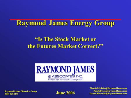 Raymond James Energy Group “Is The Stock Market or the Futures Market Correct?”