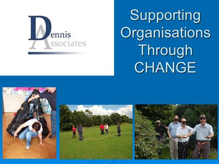 Supporting Organisations Through CHANGE. Who are we……..  Over 25 years experience in industry – Management, L&D, OE  Track record of achieving results.