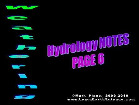Weathering Hydrology NOTES PAGE 6 ©Mark Place,