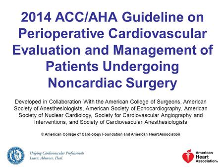 2014 ACC/AHA Guideline on Perioperative Cardiovascular Evaluation and Management of Patients Undergoing Noncardiac Surgery Developed in Collaboration With.