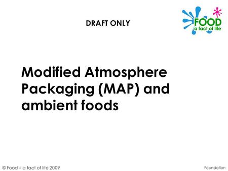 Modified Atmosphere Packaging (MAP) and ambient foods