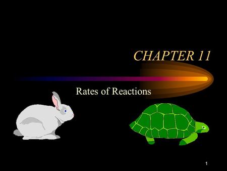 1 CHAPTER 11 Rates of Reactions. 2 Chemical Kinetics Kinetics is the study of rates of chemical reactions and the mechanisms by which they occur. Reaction.