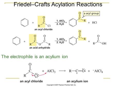 Friedel–Crafts Acylation Reactions The electrophile is an acylium ion.
