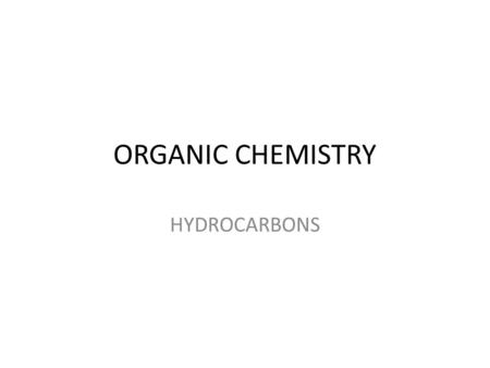 ORGANIC CHEMISTRY HYDROCARBONS Examples of Alkenes ETHENE, C 2 H 4 H C C H OR CH 2 CH 2 PROPENE CH 2 CH CH 3 TASK: Use ball & stick models or sketches.