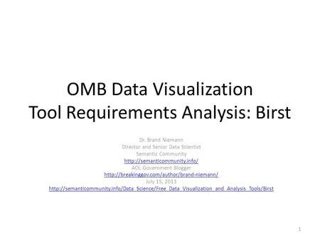 OMB Data Visualization Tool Requirements Analysis: Birst Dr. Brand Niemann Director and Senior Data Scientist Semantic Community