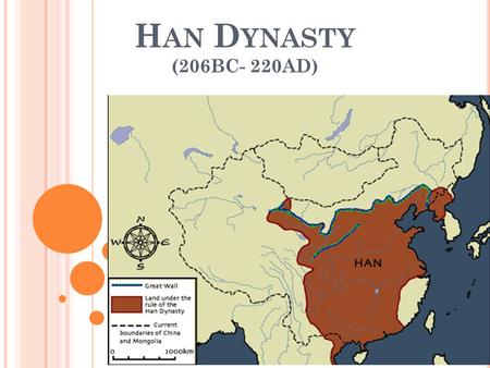 H AN D YNASTY (206BC- 220AD). →After the downfall of the Qin Dynasty, Liu Bang established the Han Dynasty- named after the tributary river of the Yangtze.
