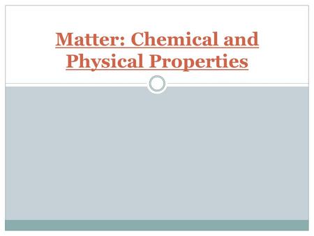 Matter: Chemical and Physical Properties. Review… Matter is…  Anything that has mass and takes up space It commonly comes in four forms:  Solid  Liquid.