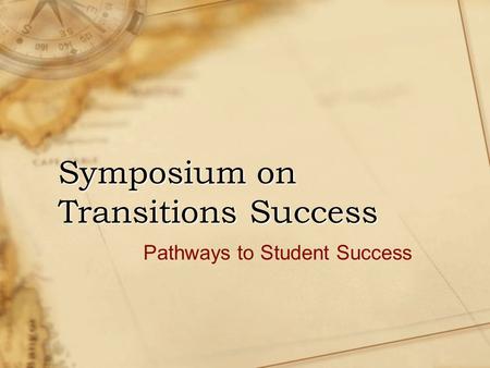 Symposium on Transitions Success Pathways to Student Success.