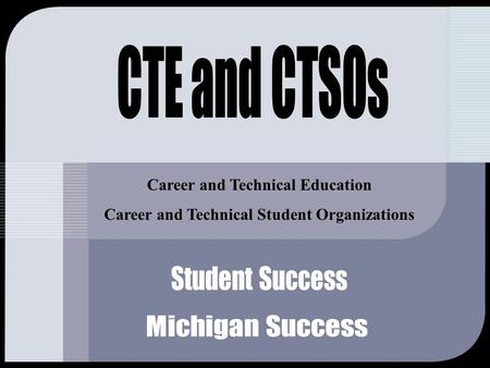 Career and Technical Education Career and Technical Student Organizations.