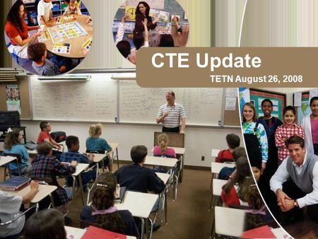 TETN August 26, 2008 CTE Update. Perkins IV, 2006 Defines CTE as organized educational activities that offers a sequence of courses that: –Provides coherent.