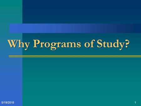 15/19/2015 Why Programs of Study?. 25/19/2015 Federal Requirements Carl D. Perkins IV requires the development and implementation of Programs of Study.