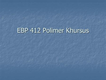 EBP 412 Polimer Khursus.