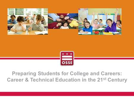 Preparing Students for College and Careers: Career & Technical Education in the 21 st Century.