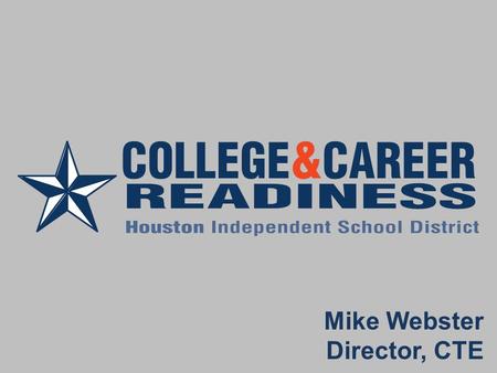 Mike Webster Director, CTE. Where We’ve Been Findings from Gap Analysis conducted by Dr. Jim Stone, Director, National Research Center for Career &