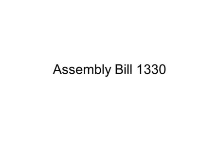 Assembly Bill 1330. AB 1330 Executive Summary Existing Law requires all graduating high school students to complete one course in visual and performing.