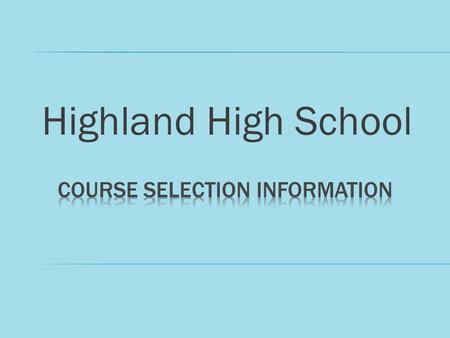 Highland High School.  INFINITE CAMPUS STUDENT PORTAL  OPENS FOR COURSE SELECTION DATA ENTRY 1/22/13  CLOSES TO ALL STUDENTS ON 2/3/2013 **ALL STUDENTS.