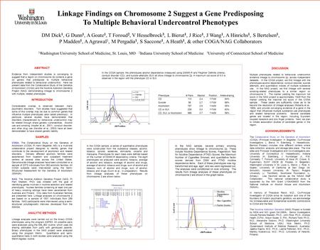 Linkage Findings on Chromosome 2 Suggest a Gene Predisposing To Multiple Behavioral Undercontrol Phenotypes DM Dick 1, G Dunn 1, A Goate 1, T Foroud 2,