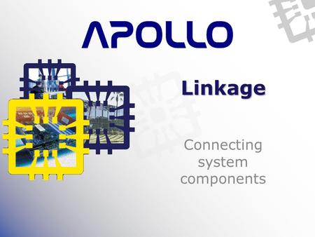 Linkage Connecting system components. Allows configuring automatic actions Triggering outputs based on specific inputs Used for removing human reliance.
