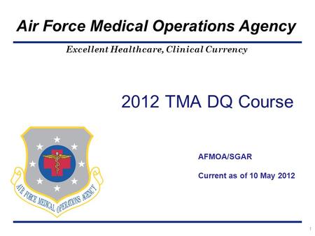 2012 TMA DQ Course AFMOA/SGAR Current as of 10 May 2012.