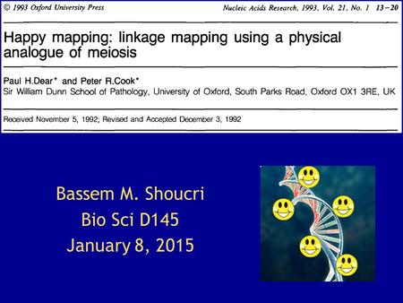 Bassem M. Shoucri Bio Sci D145 January 8, 2015. Why do we want to map genomes? Clinical applications! – Identify genes causing diseases – Treatment? Compare.