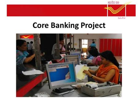 Core Banking Project. What is Core Banking Solution? Core Banking Solution (CBS) is networking of branches, which enables Customers to operate their accounts,