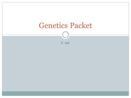 C-26 Genetics Packet. What are most homologous chromosomal pairs called? Homozygous or Pure.