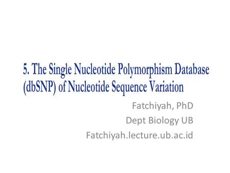 Fatchiyah, PhD Dept Biology UB Fatchiyah.lecture.ub.ac.id