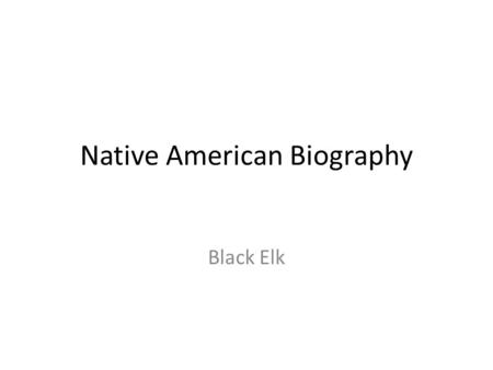 Native American Biography Black Elk. Seattle The President in Washington sends word that he wishes to buy our land. But how can you buy or sell the sky?