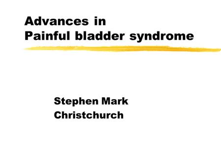 Advances in Painful bladder syndrome
