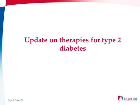 Page 1: Baker IDI Update on therapies for type 2 diabetes.