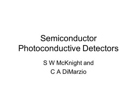 Semiconductor Photoconductive Detectors S W McKnight and C A DiMarzio.