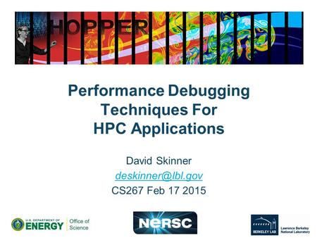 Performance Debugging Techniques For HPC Applications David Skinner CS267 Feb 17 2015.