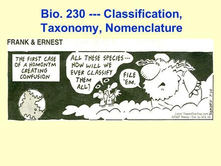 Bio. 230 --- Classification, Taxonomy, Nomenclature.